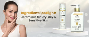Ceramides for Dry, Oily & Sensitive Skin: Why KeyCi Products Work for All Skin Types